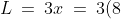 L \:=\:3x \:=\:3(8) \quad\Rightarrow\quad L\:=\:24